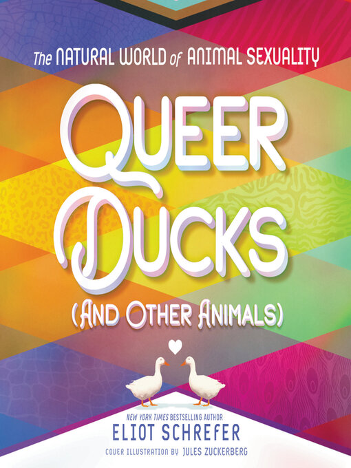 Title details for Queer Ducks (and Other Animals) by Eliot Schrefer - Wait list